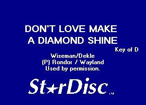 DON'T LOVE MAKE
A DIAMOND SHINE

Key of D

Wisemanchklc
(Pl Honda! I Wayland
Used by permission,

Sti'fDiSCm