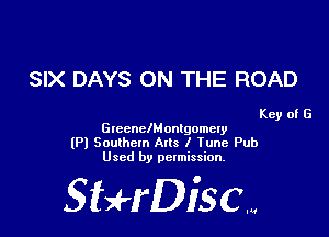 SIX DAYS ON THE ROAD

Key of G

GleenelMontgomcly
(Pl Southern mu 1 Tune Pub
Used by pelmission,

Sti'fDiSCm