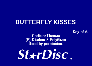 BUTTERFLY KISSES

Key of A
CaxlislclIhomas

(Pl Diadcm I Polvaam
Used by permission.

SHrDisc...