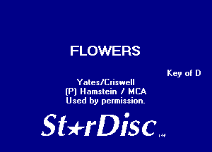 FLOWERS

YaleleIiswcll
(Pl Hamslein I MCA
Used by pelmission.

StHDiscm