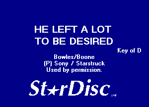 HE LEFT A LOT
TO BE DESIRED

BowleslBoonc
(Pl Sony I Slalslluck
Used by pelmission.

StHDiscm

Key of D