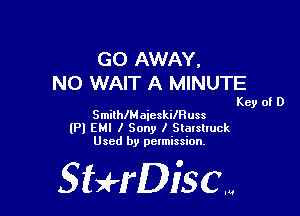 GO AWAY,
N0 WAIT A MINUTE

Key of D

SmilthajcskilRuss
(Pl EM! I Sony I Slaxsltuck
Used by permission.

SHrDisc...