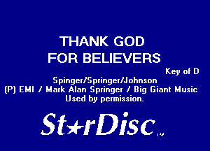 THANK GOD
FOR BELIEVERS

Key of D
SpingellSplingellJohnson
(Pl EMI I Mark Alan Splingel I Big Giant Music
Used by permission.

giuH'DiSCw