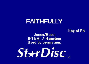 FAITHFULLY

Key of Eb
JonesIHosc
(Pl EMI I Hamstcin
Used by pelmission.

StHDiscm