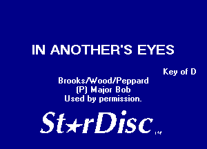 IN ANOTHER'S EYES

Key of D

BlooksMoolecppald
(Pl Maia! Bob
Used by pelmission,

Sti'fDiSCm