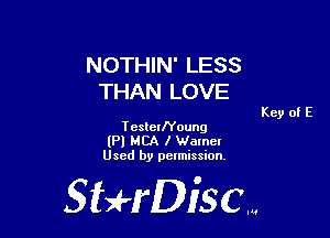 NOTHIN' LESS
THAN LOVE

Key of E

TesleIlYoung
(Pl MCA I Wamcl
Used by pelmission.

StHDiscm