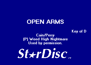 OPEN ARMS

Key of D
Caianeny
(Pl Weed High Nightmare
Used by pelmission,

Sti'fDiSCm