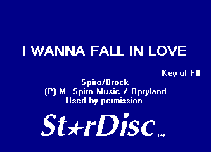I WANNA FALL IN LOVE

Key of F13
SpitolBlock

(P) H. Spiro Music I OpIyland
Used by permission.

SHrDisc...