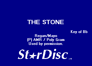 THE STONE

Key of Rh
HeganlMayo
(Pl AMR I Poly Glam
Used by pelmission,

Sti'fDiSCm