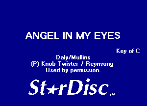 ANGEL IN MY EYES

Key of C
DalylMullins

(Pl Knob Iwislct I Reynsong
Used by permission.

SHrDisc...
