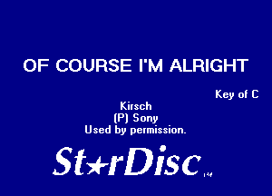 OF COURSE I'M ALRIGHT

Key of C
Kitsch

(Pl Sony
Used by pclmission.

SBH'DiSCM