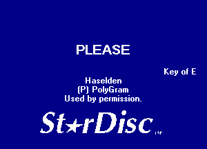 PLEASE

Haselden
(Pl PolyGlam
Used by pelmission,

Sti'fDiSCm