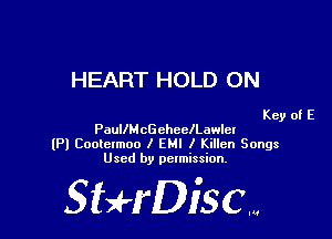 HEART HOLD ON

Key of E
PaullMcGeheelLowlcl
(Pl Cootelmoo I EMI I Killcn Songs
Used by pelmission.

StHDiscm