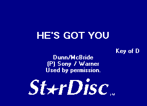 HE'S GOT YOU

DunnlMcBIidc
(Pl Sony I Wamcl
Used by pelmission.

StHDiscm