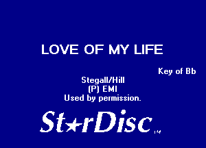 LOVE OF MY LIFE

Key of Rh

StegalllHill
(Pl EMI
Used by pelmission,

Sti'fDiSCm