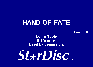 HAND 0F FATE

Key of A

LunnlNoblc
(Pl Wamcl
Used by pelmission,

Sti'fDiSCm
