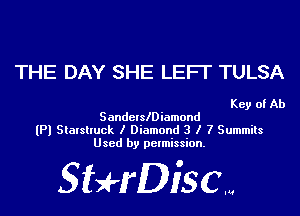 THE DAY SHE LEFI' TULSA

Key of Ab
Sandelleiamond
(Pl Stalslluck I Diamond 3 I 7 Summits
Used by permission.

giuH'DiSCw