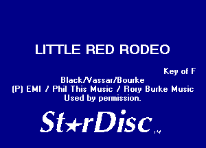LITTLE RED RODEO

Key of F

BlackNassallBoutke
(Pl EMI I Phil Ibis Music I How Burke Music
Used by permission.

SHrDisc...