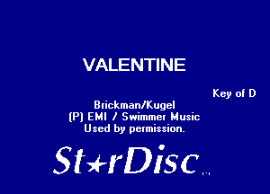 VALENTINE

Key of D
Blickmaanugcl
(Pl EMI I Swimmcl Music
Used by pelmission,

StHDisc.