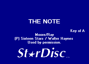 THE NOTE

Key of A
Moorelnay
(Pl Sixteen Stats I Waite! Haynes
Used by pelmission,

StHDisc.