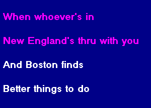 And Boston finds

Better things to do