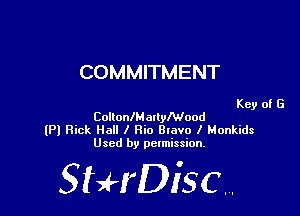 COMMITMENT

Key of G
ColtonIMallylWood
(Pl nick Hall I Rio Blavo I Monkids
Used by pelmission,

StHDisc.