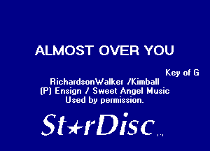 ALMOST OVER YOU

Key of G
RichaldsonWalkel lKimball

lPl Ensign I Sweet Angel Music
Used by pelmission,

StHDisc.