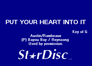 PUT YOUR HEART INTO IT

Key of G
Auslianambeaux

(Pl Bayou Boy I Reynsong
Used by permission.

SHrDiscr,