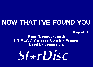 NOW THAT I'VE FOUND YOU

Key of D
MaxinchgaudlCorish
(Pl MCA I Vanessa Cotish I Warnel
Used by permission.

SHrDiscr,