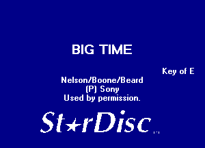 BIG TIME

Key of E
NelsonlBoonechald
(Pl Sony
Used by pelmission.

518140130.