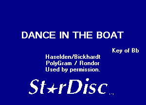 DANCE IN THE BOAT

Key of Rh
HascldcnlBickhaldl
Poinwm I Ronda!
Used by permission.

SHrDiscr,