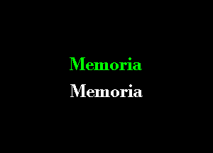 Memoria

Memoria