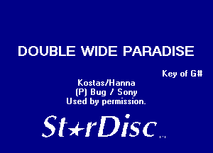 DOUBLE WIDE PARADISE

Key of En
KoslaslHanna

(P) Bug I Sony
Used by permission.

SHrDiscr,