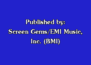 Published by
Screen GemsASMI Music,

Inc. (BMI)