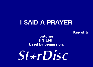 I SAID A PRAYER

Key of G
Satchel

(Pl EMI
Used by pelmission,

StHDisc.