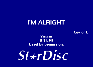 I'M ALRIGHT

Vassel
(Pl EM!
Used by permission.

SHrDiscr,