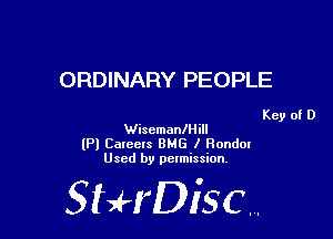 ORDINARY PEOPLE

Key of D
Wiscmaanill

(Pl Carccls 8MB I Ronda!
Used by permission.

SHrDiscr,