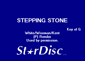 STEPPING STONE

Key of G
Whichiscmaanent
(Pl Randal
Used by permission.

SHrDiscr,