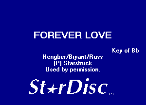 FOREVER LOVE

Key of Rh

Hengberleanllnuss
(Pl Stalslluck
Used by pelmission,

StHDisc.