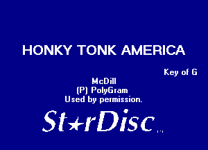 HONKY TONK AMERICA

Key of G
McDill

(P) PolyGlam
Used by permission.

SHrDiscr.