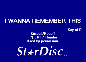 I WANNA REMEMBER THIS

Key of D
KimballlR obo

(P) EM! I Honda!
Used by permission.

SHrDiscr,