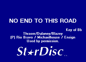 NO END TO THIS ROAD

Key of Rh

ThlascllDulaneyIBIazey
(Pl Rio Btavo I Michaelhouse I Ensign
Used by permission.

SHrDiscr,