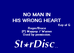NO MAN IN
HIS WRONG HEART

Key of G

HogerlBlucc
(Pl Maypop I Warner
Used by permission,

StHDisc.