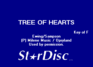 TREE OF HEARTS

Key of F
Ewinngampson
(Pl Milene Music I Oplyland
Used by pelmission.

518140130.