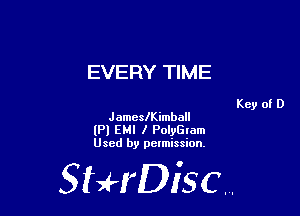 EVERY TIME

Jameleimball

(Pl EMI I PolyGIom
Used by pelmission,

StHDisc.