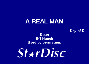 A REAL MAN

Dean
(Pl Haneli
Used by pelmission,

StHDisc.