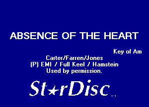 ABSENCE OF THE HEART

Key of Am
CallellFanenlJ ones

(Pl EMI I Full Keel I Hamslein
Used by permission.

SHrDisc...