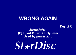 WRONG AGAIN

Key of C
JamesIWcil

(Pl Dyad Music I PolyGlam
Used by pelmission,

StHDisc.
