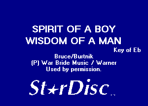 SPIRIT OF A BOY
WISDOM OF A MAN

Key of Eb

BrucelButtnik

(Pl Wat Bride Music I Walnel
Used by permission,

StHDisc.