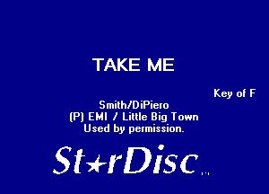 TAKE ME

SmilthiPicro
(Pl EMI I Little Big Town
Used by pelmission,

StHDisc.